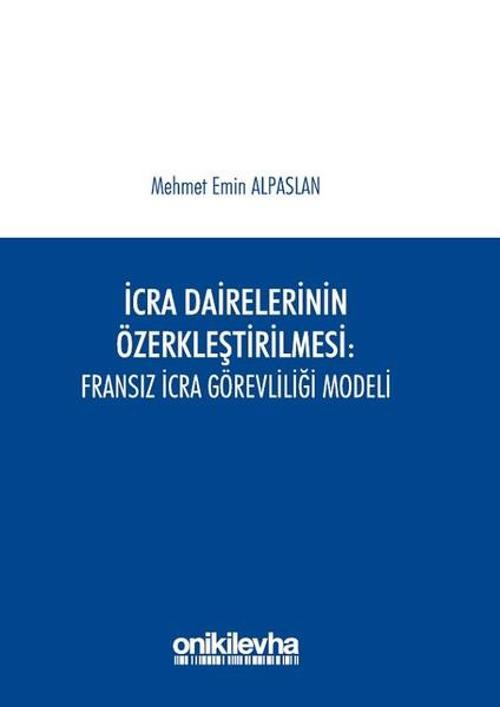 İcra Dairelerinin Özerkleştirilmesi-Fransız İcra Görevliliği Modeli