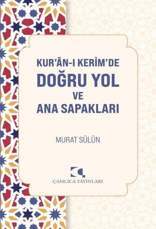Kur'an-ı Kerim'de Doğru Yol ve Ana Sapakları