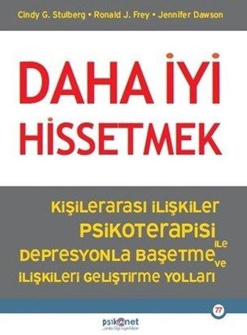 Daha İyi Hissetmek - Kişiler Arası İlişkiler Psikoterapisi İle Depresyonla Başetme ve İlişkileri Gel