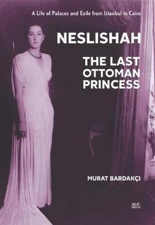 Neslishah: The Last Ottoman Princess