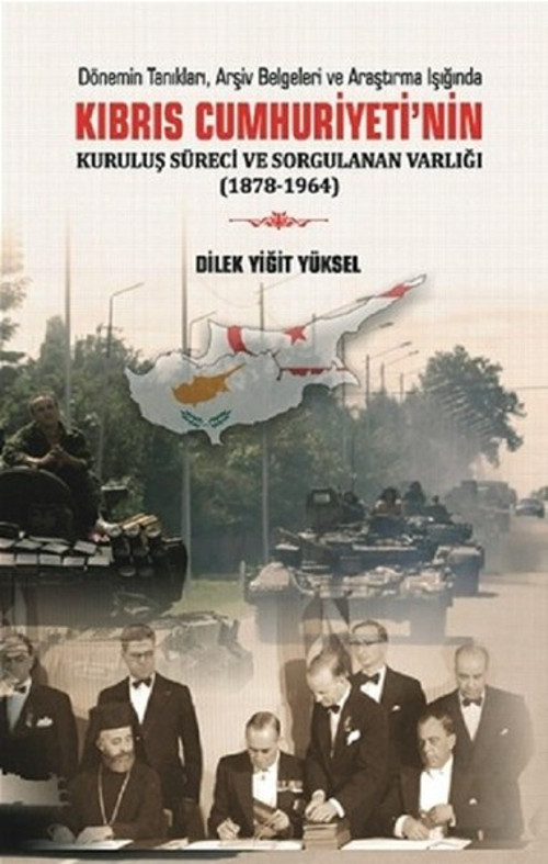 Kıbrıs Cumhuriyeti'nin Kuruluş Süreci ve Sorgulanan Varlığı 1878-1964