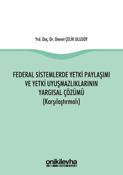 Federal Sistemlerde Yetki Paylaşımı ve Yetki Uyuşmazlıklarının Yargısal Çözümü