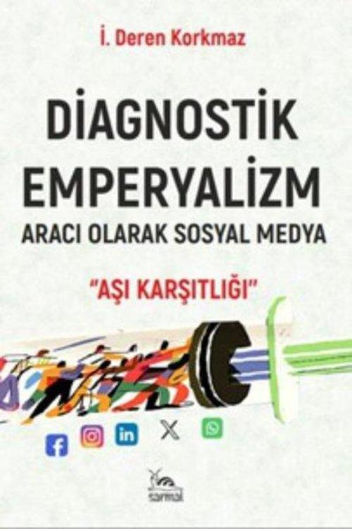Diagnostik Emperyalizm Aracı Olarak Sosyal Medya - Aşı Karşıtlığı