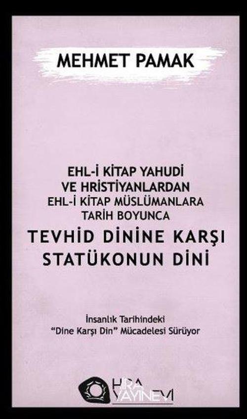 Ehl-i Kitap Yahudi ve Hristiyanlardan Ehl-i Kitap Müslümanlara Tarih Boyunca Tevhid Dinine Karşı Sta