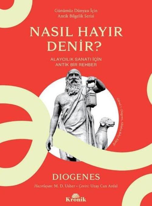 Nasıl Hayır Denir? Alaycılık Sanatı İçin Antik Bir Rehber - Günümüz Dünyası İçin Antik Bilgelik