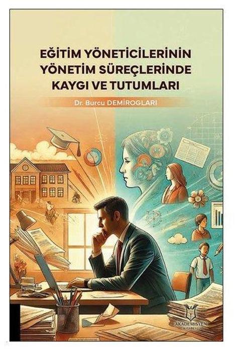 Eğitim Yöneticilerinin Yönetim Süreçlerinde Kaygı ve Tutumları