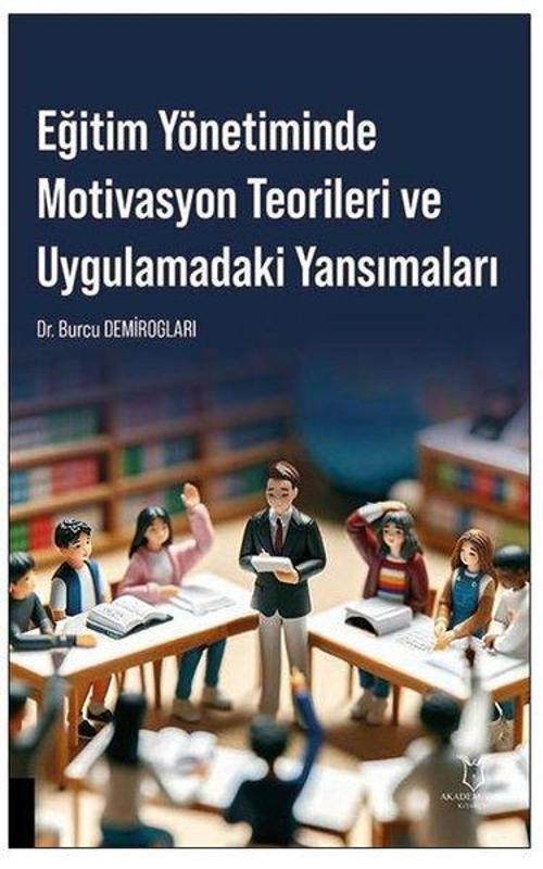 Eğitim Yönetiminde Motivasyon Teorileri ve Uygulamadaki Yansımaları