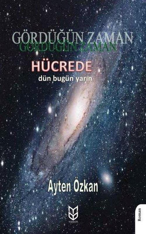 Gördüğün Zaman Hücrede Dün Bugün Yarın