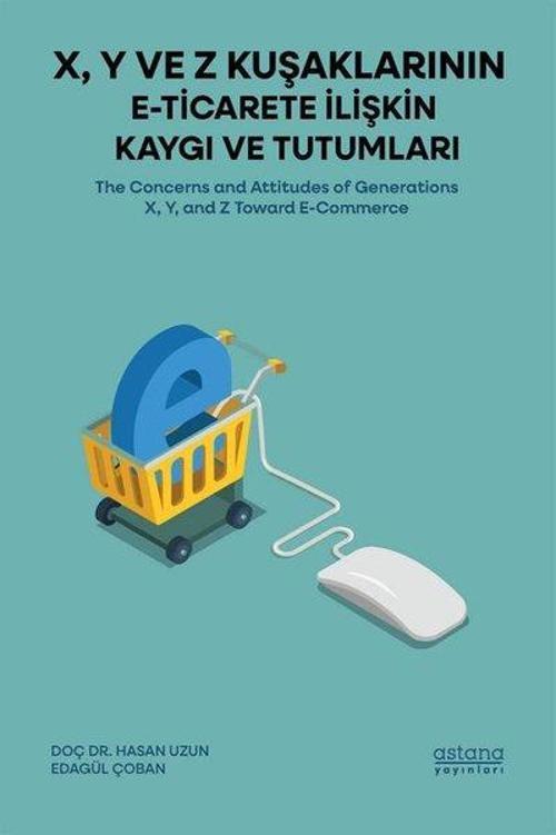 X Y ve Z Kuşaklarının E-Ticarete İlişkin Kaygı ve Tutumları