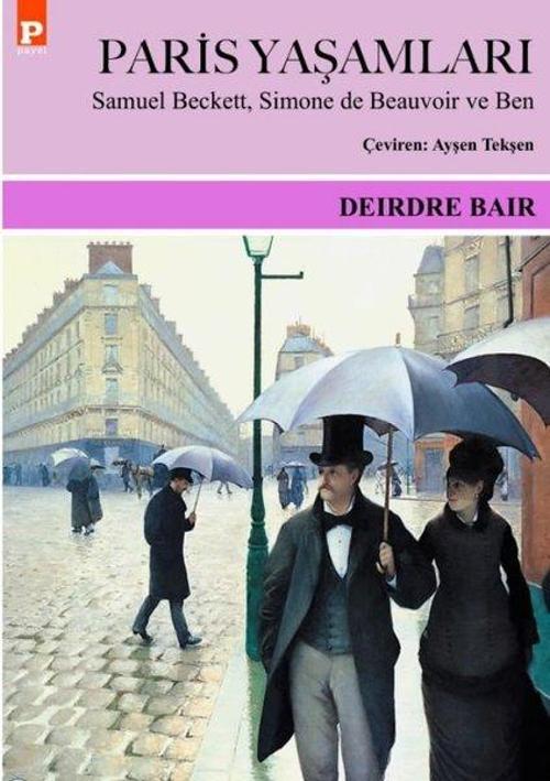 Paris Yaşamları - Samuel Beckett Simone de Beauvoir ve Ben