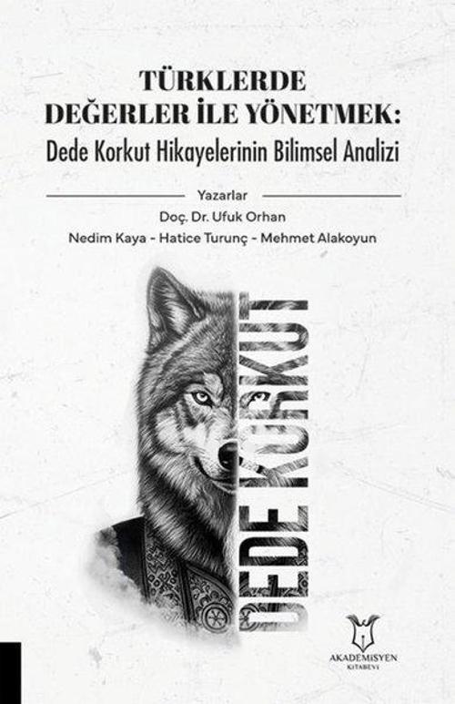 Türklerde Değerler İle Yönetmek: Dede Korkut Hikayelerinin Bilimsel Analizi