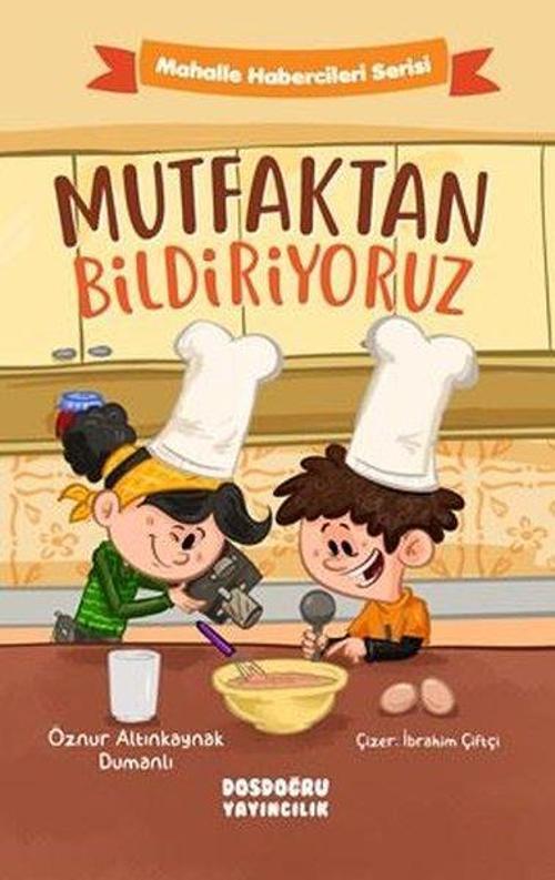 Mutfaktan Bildiriyoruz - Mahalle Habercileri Serisi