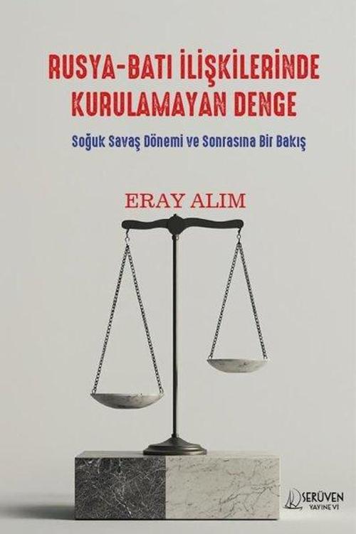 Rusya - Batı İlişkilerinde Kurulamayan Denge - Soğuk Savaş Dönemi ve Sonrasına Bir Bakış