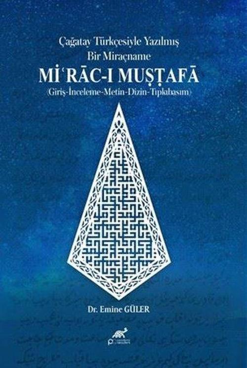 Çağatay Türkçesiyle Yazılmış Bir Miraçname: Mi'rac-ı Mustafa Giriş İnceleme Metin Dizin Tıpkıbasım