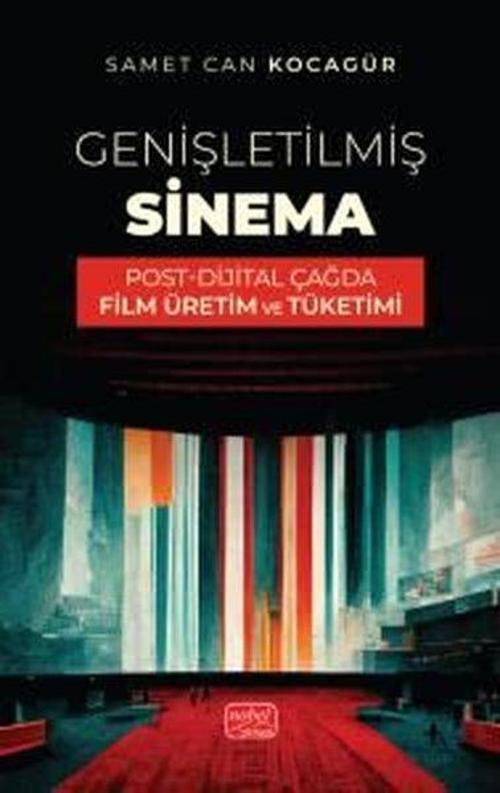 Genişletilmiş Sinema - Post - Dijital Çağda Film Üretim ve Tüketimi