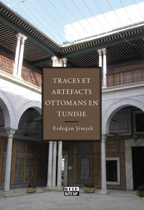Traces Et Artefacts Ottomans En Tunisie - Tunus'taki Osmanlı İzleri ve Eserleri