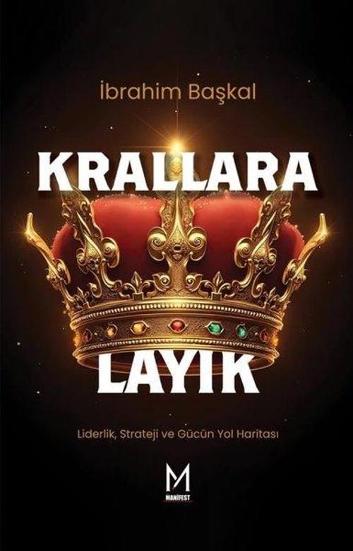 Krallara Layık - Liderlik Strateji ve Gücün Yol Haritası
