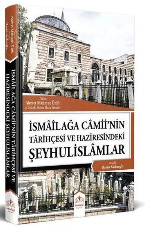İsmailağa Camiinin Tarihçesi ve Haziresindeki Şeyhulislamlar (Resimli - Rahle Boy)