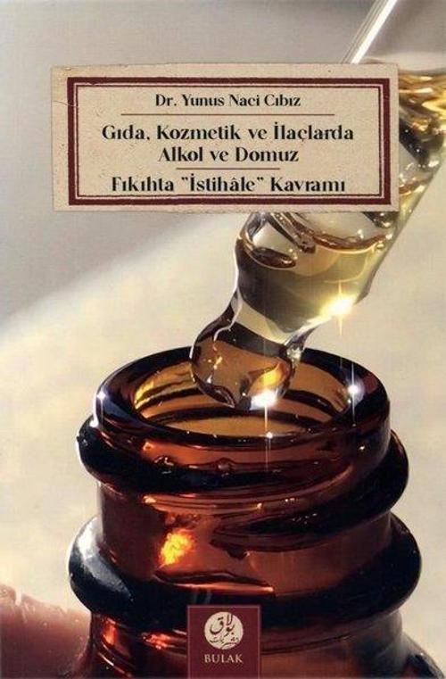 Gıda Kozmetik ve İlaçlarda Alkol ve Domuz - Fıkıhta İstihale Kavramı