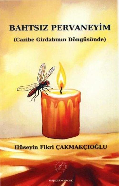 Bahtsız Pervaneyim - Cazibe Girdabının Döngüsünde