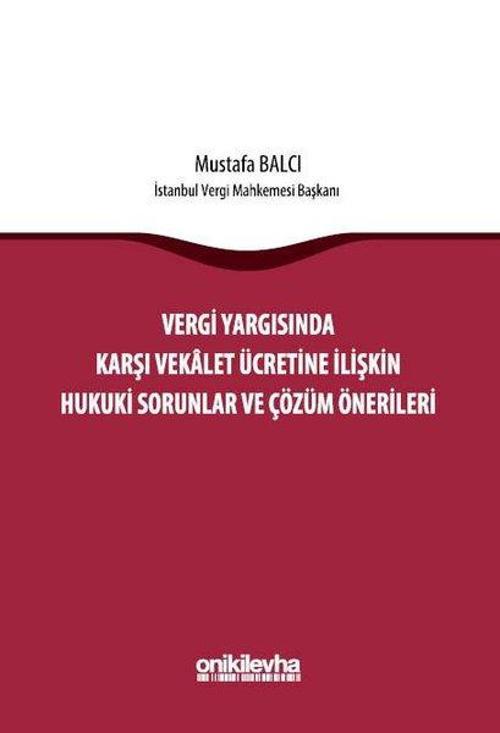 Vergi Yargısında Karşı Vekalet Ücretine İlişkin Hukuki Sorunlar ve Çözüm Önerileri