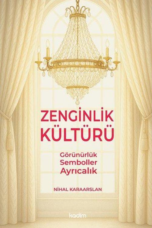 Zenginlik Kültürü: Görünürlük-Semboller - Ayrıcalık