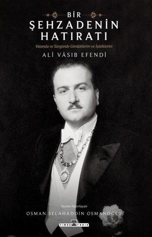 Bir Şehzadenin Hatıratı - Vatanda ve Sürgünde Gördüklerim ve İşittiklerim