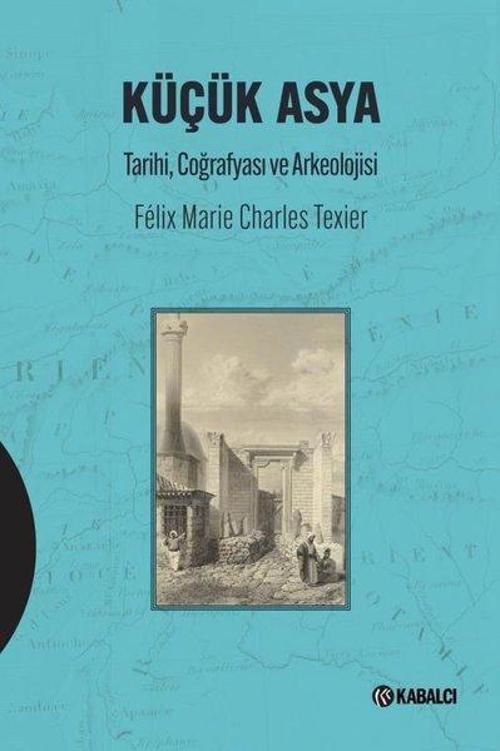 Küçük Asya: Tarihi Coğrafyası ve Arkeolojisi