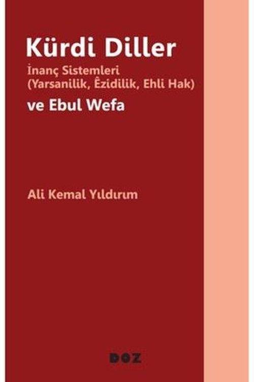 Kürdi Diller İnanç Sistemleri - Yarsanilik Ezidilik Ehli Hak ve Ebul Wefa