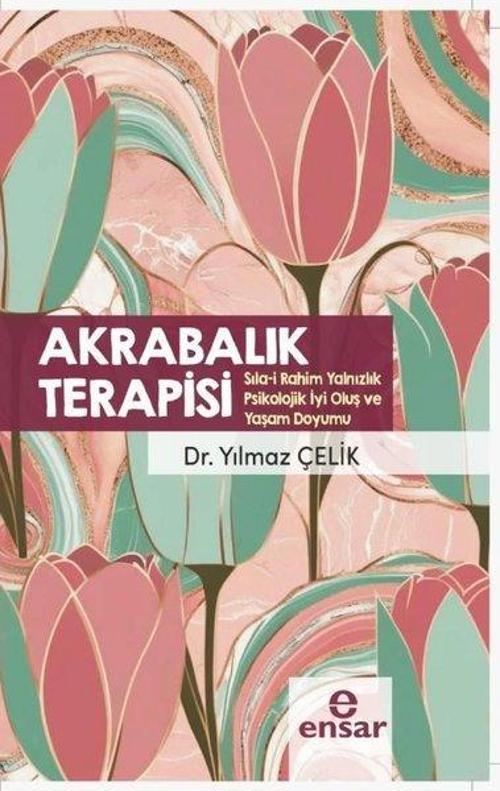 Akrabalık Terapisi - Sıla-i Rahim Yalnızlık Psikolojik İyi Oluş ve Yaşam Doyumu