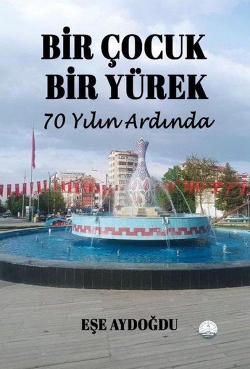 Bir Çocuk Bir Yürek - 70 Yılın Ardında