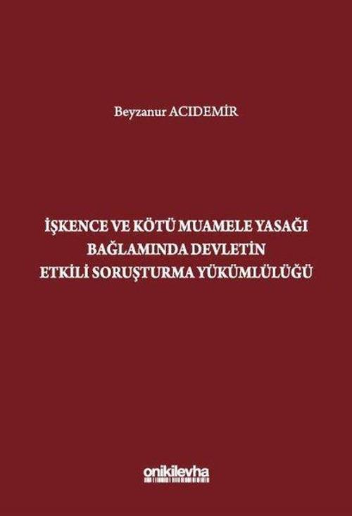 İşkence ve Kötü Muamele Yasağı Bağlamında Devletin Etkili Soruşturma Yükümlülüğü