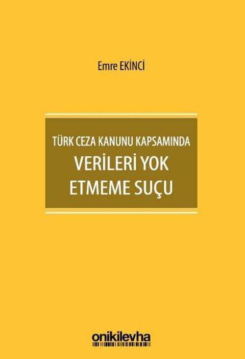 Türk Ceza Kanunu Kapsamında Verileri Yok Etmeme Suçu