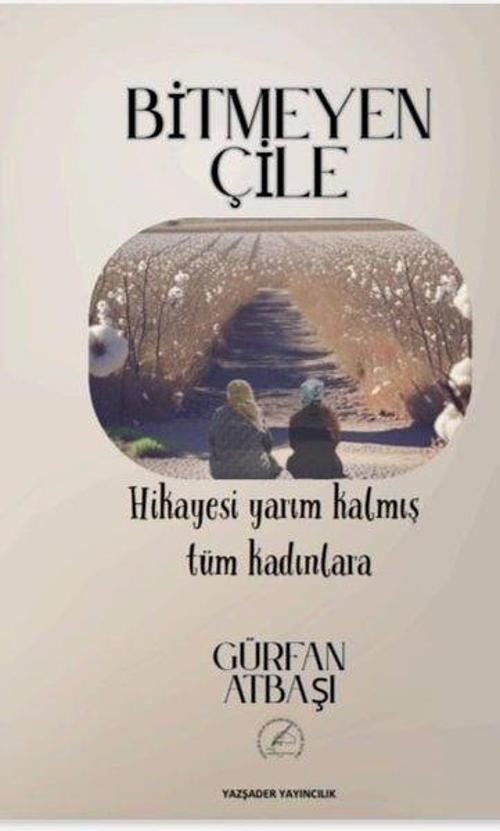 Bitmeyen Çile - Hikayesi Yarım Kalmış Tüm Kadınlara