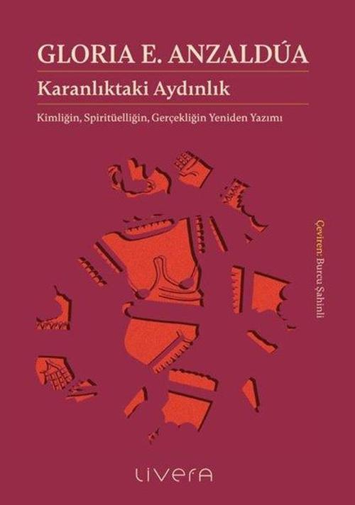 Karanlıktaki Aydınlık: Kimliğin Spiritüelliğin Gerçekliğin Yeniden Yazımı