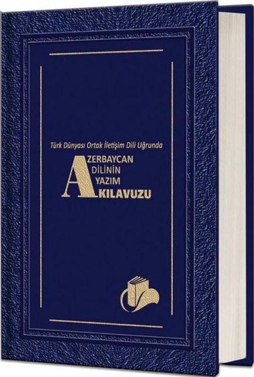 Türk Dünyası Ortak İletişim Dili Uğrunda Azerbaycan Dilinin Yazım Kılavuzu