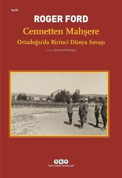 Cennetten Mahşere-Ortadoğuda Birinci Dünya Savaşı