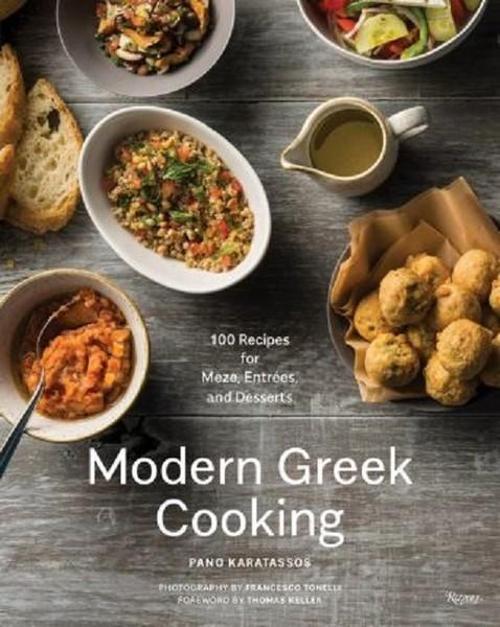 Modern Greek Cooking: 100 Recipes for Meze Entres and Desserts