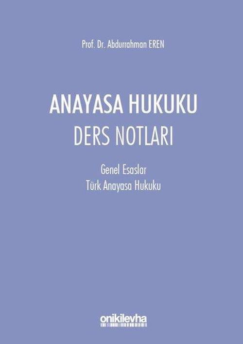 Anayasa Hukuku Ders Notları-Genel Esaslar Türk Anayasa Hukuku