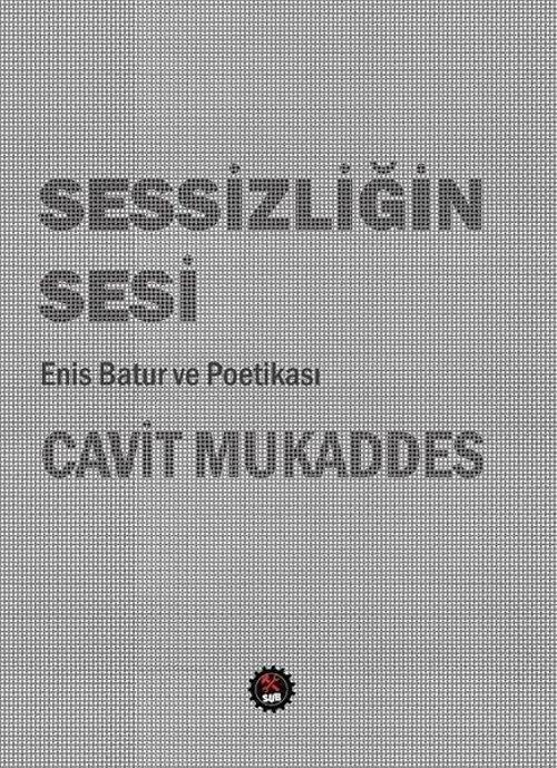 Sessizliğin Sesi-Enis Batur ve Poetikası