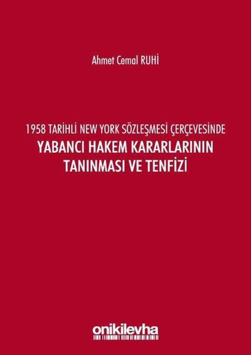 Yabancı Hakem Kararlarının Tanınması ve Tenfizi-1958 Tarihli New York Sözleşmesi Çerçevesinde