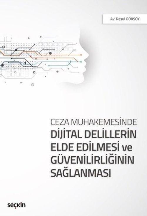 Ceza Muhakemesinde Dijital Delillerin Elde Edilmesi ve Güvenilirliğinin Sağlanması