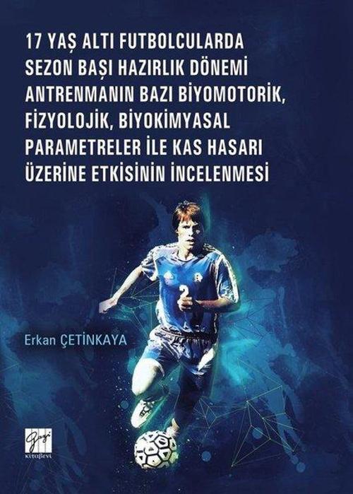 17 Yaş Altı Futbolcularda Sezon Başı Hazırlık Dönemi Antrenmanın Bazı Biyomotorik Fizyolojik Biyok