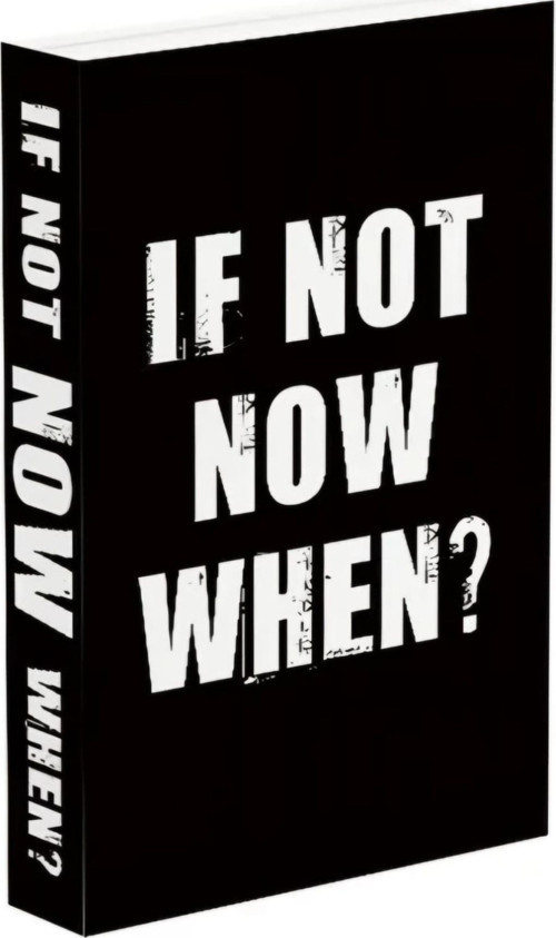 615 If Not Now When?