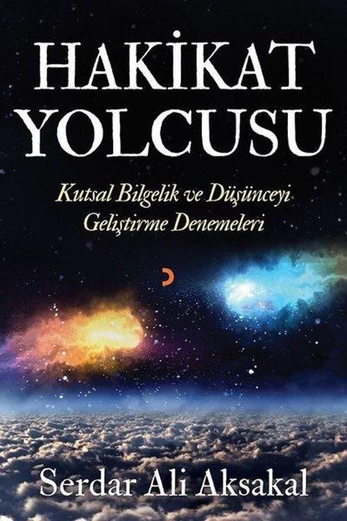 Hakikat Yolcusu-Kutsal Bilgelik ve Düşünceyi Geliştirme Denemeleri