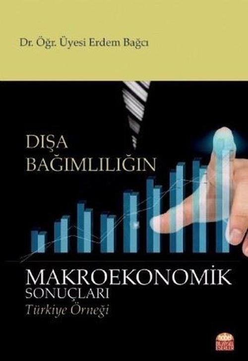 Dışa Bağımlılığın Makroekonomik Sonuçları-Türkiye Örneği