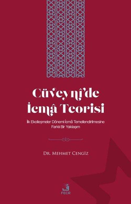 Cüveyni'de İcma Teorisi - İlk Ekolleşmeler Dönemi İcma Temellendirilmesine Farklı Bir Yaklaşım