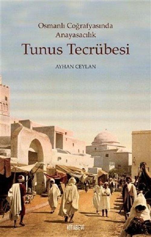Tunus Tecrübesi-Osmanlı Coğrafyasında Anayasacılık