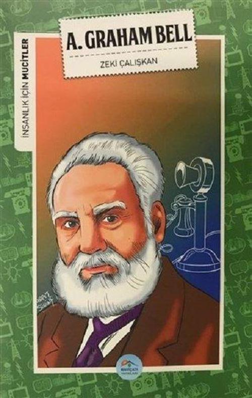 A. Graham Bell-İnsanlık İçin Mucitler