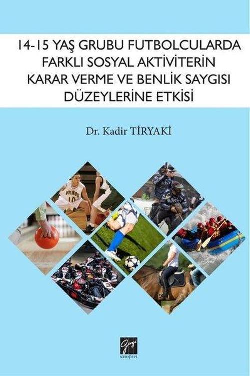 14-15 Yaş Grubu Futbolcularda Farklı Sosyal Aktivitelerin Karar Verme ve Benlik Saygısı Düzeylerine